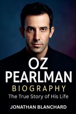 Oz Pearlman Biography - Jonathan Blanchard - cover