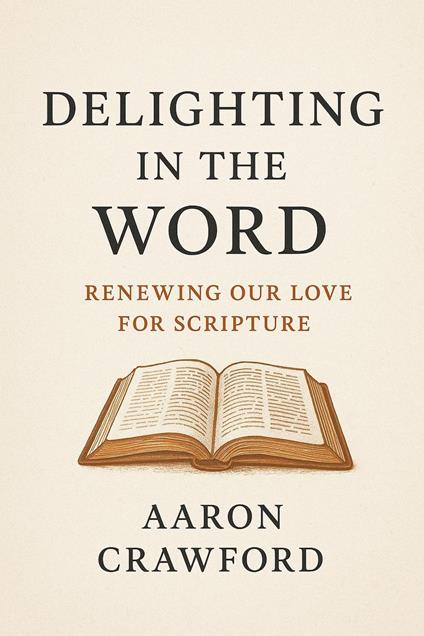 Delighting in the Word: Renewing Our Love for Scripture