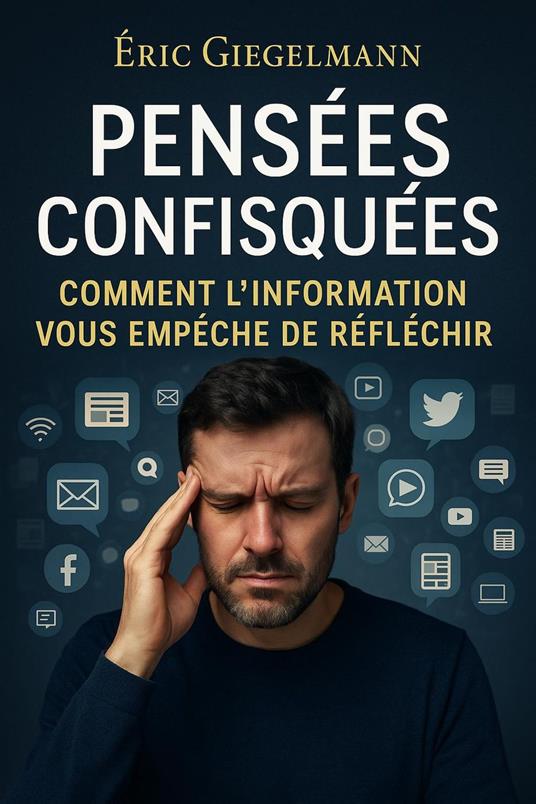 Pensées Confisquées, Comment l’Information vous Empêche de Réfléchir
