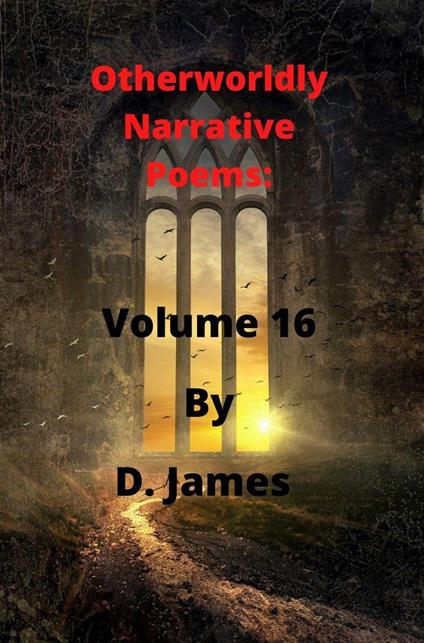Otherworldly Narrative Poems: Volume 16