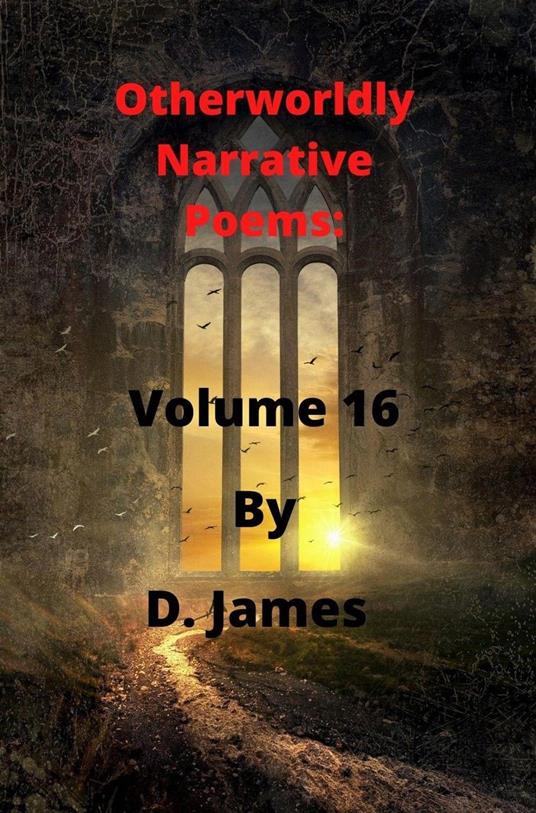 Otherworldly Narrative Poems: Volume 16