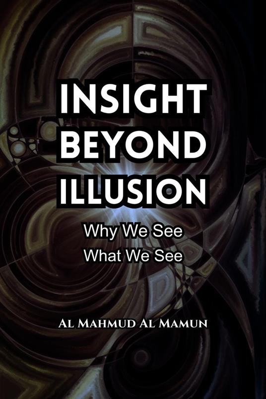 Insight Beyond Illusion
