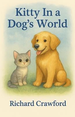 Kitty In a Dog's World - Richard Crawford - cover