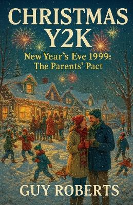 Christmas Y2K New Year's Eve 1999 The Parents Pact - Guy Roberts - cover