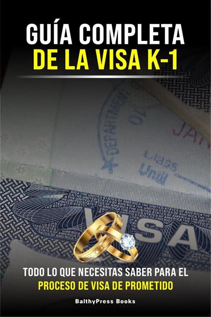 Guia Completa de la Visa K-1: Todo lo que necesitas saber para el proceso de la Visa de Prometido - Elena Diaz - ebook