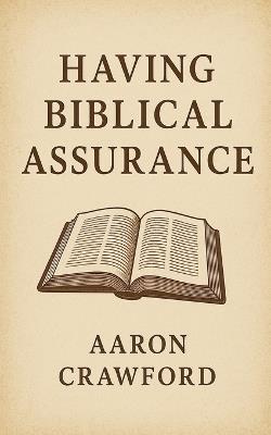 Having Biblical Assurance - Aaron Crawford - cover