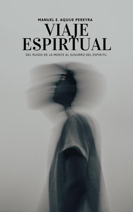VIAJE ESPIRITUAL - MANUEL ENRIQUE AQUIJE PEREYRA - ebook