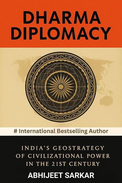 Dharma Diplomacy: India's Geostrategy of Civilizational Power in the 21st Century