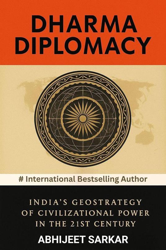 Dharma Diplomacy: India's Geostrategy of Civilizational Power in the 21st Century