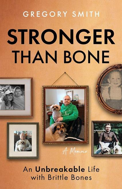 Stronger Than Bone: An Unbreakable Life with Brittle Bones