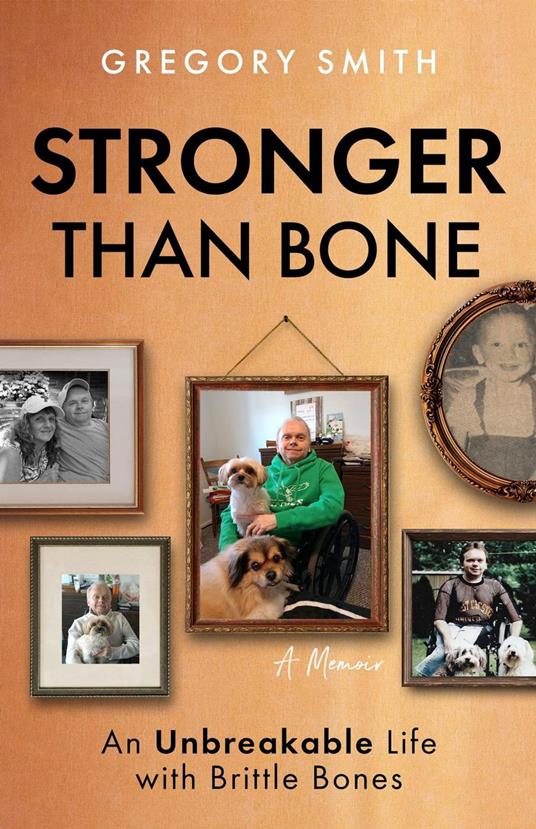 Stronger Than Bone: An Unbreakable Life with Brittle Bones