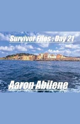 Survivor Files: Day 21 - Aaron Abilene - cover