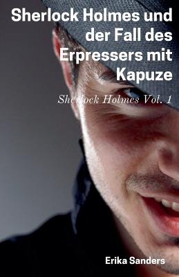 Sherlock Holmes und der Fall des Erpressers mit Kapuze - Erika Sanders - cover