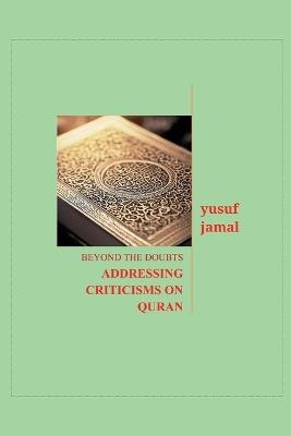 Beyond the Doubts-Addressing Criticisms on Quran - Yusuf Jamal - cover