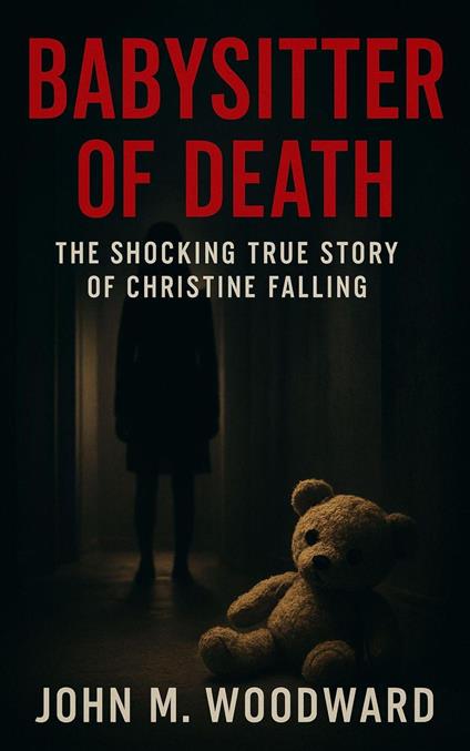 Babysitter of Death: The Shocking True Story of Christine Falling
