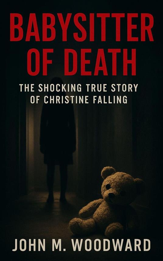 Babysitter of Death: The Shocking True Story of Christine Falling
