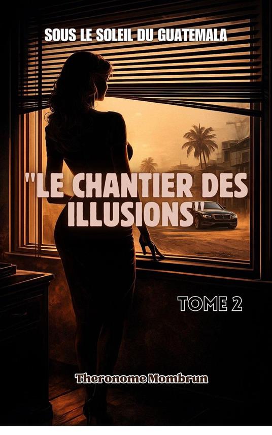 LE CHANTIER DES ILLUSIONS. Tome 2