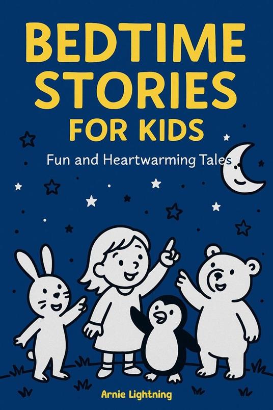 Bedtime Stories for Kids: 10 Fun and Heartwarming Tales of Kindness, Imagination & Wonder for Kids Ages 4–6 - Arnie Lightning - ebook