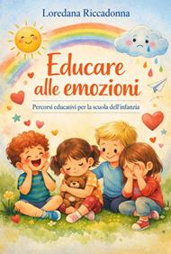 Educare le emozioni Percorsi educativi per l’educazione della prima infanzia