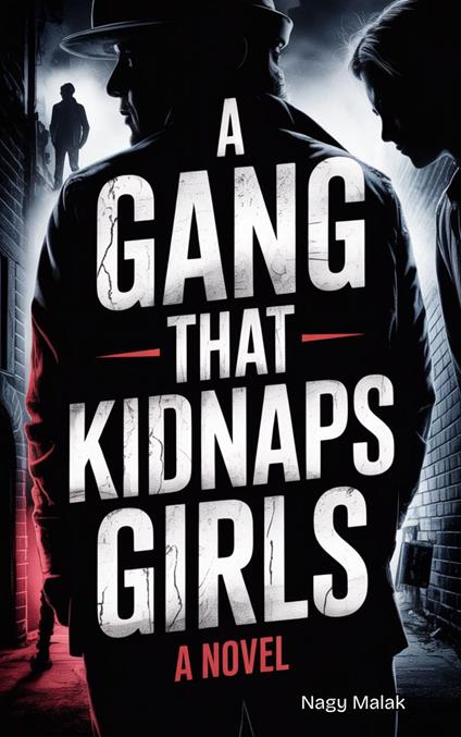 A Gang That Kidnaps Girls: A NOVEL