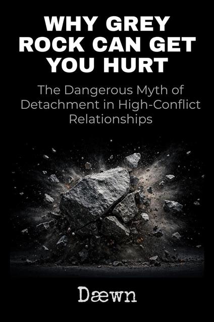 Why Grey Rock Can Get You Hurt