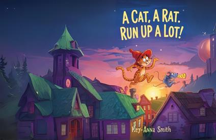 A Cat, A Rat, Run Up a Lot - Key-anna Smith - ebook