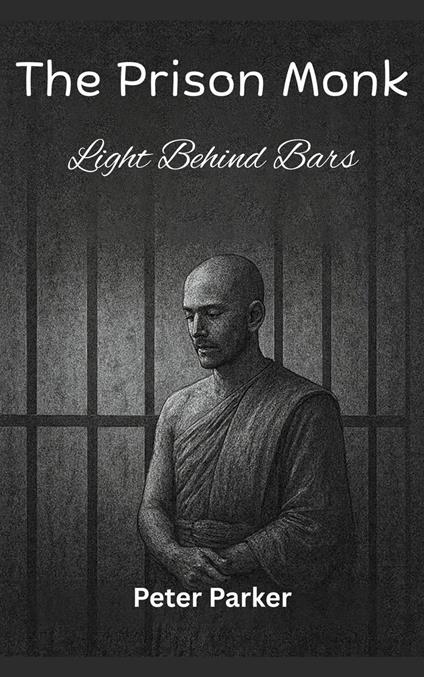 The Prison Monk – Light Behind Bars