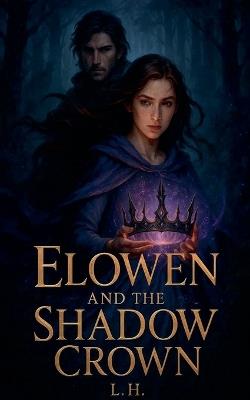 Elowen and the Shadow Crown - Hamza Laaouamri - cover