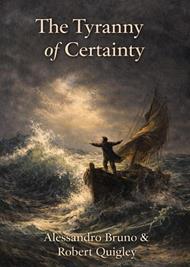 The Tyranny of Certainty