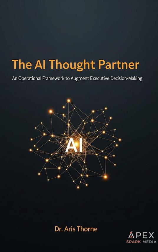 The AI Thought Partner An Operational Framework to Augment Executive Decision-Making