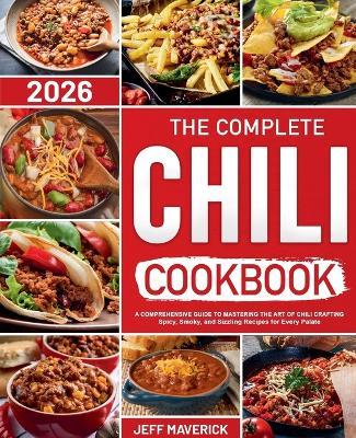 The Complete Chile Cookbook - Jeff Maverick - cover