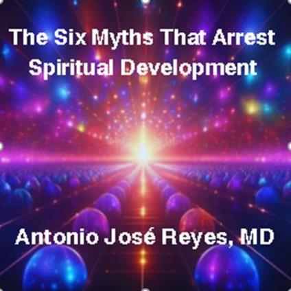 The Six Myths That Arrest Spiritual Development