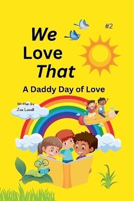 We Love That: A Daddy Day of Love - Jae Lavell - cover