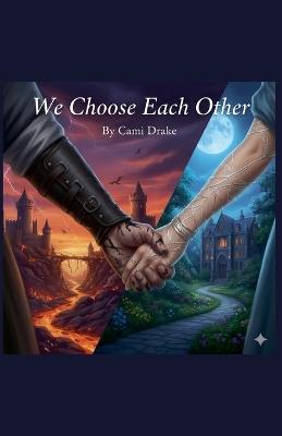 We Choose Each Other - Cami Drake - cover