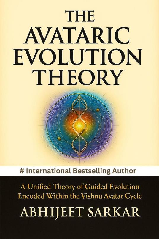 The Avataric Evolution Theory: A Unified Theory of Guided Evolution Encoded Within the Vishnu Avatar Cycle