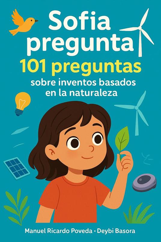 Sofía pregunta: 101 preguntas sobre inventos basados en la naturaleza - Deybi Basora,Manuel Poveda - ebook