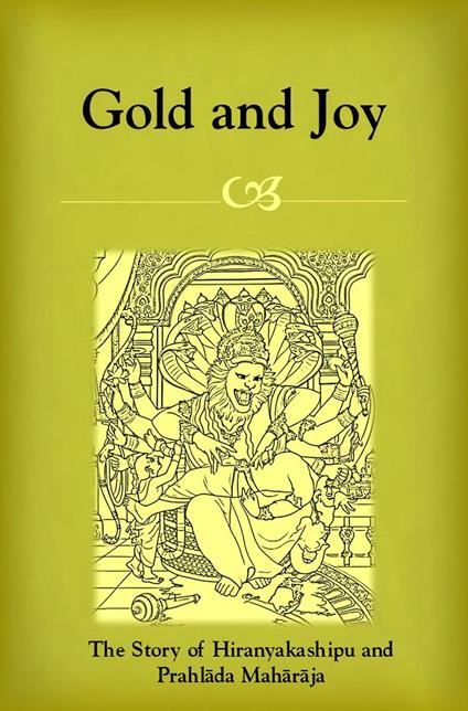 Gold and Joy: The Story of Hiranyakashipu and Prahlada Maharaja