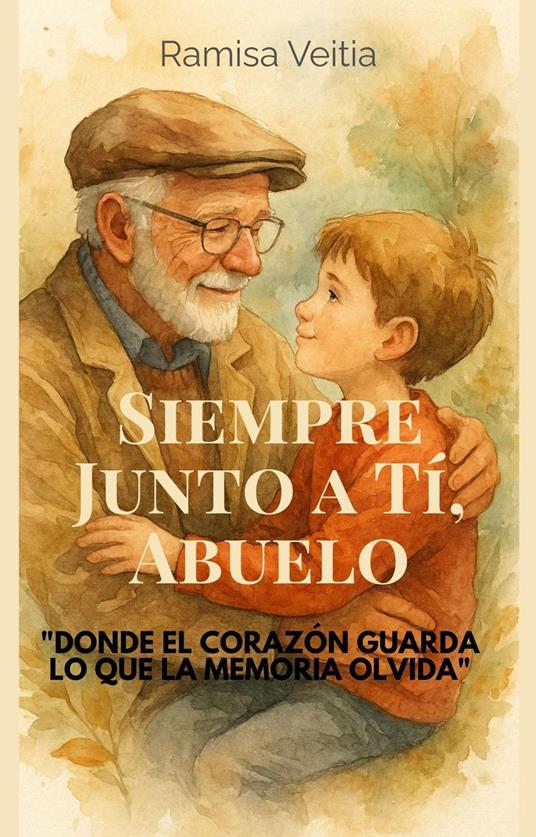 SIEMPRE JUNTO A TÍ, ABUELO - Ramisa Veitia - ebook