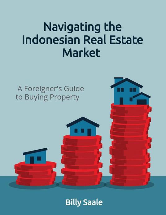 Navigating the Indonesian Real Estate Market: A Foreigner's Guide to Buying Property