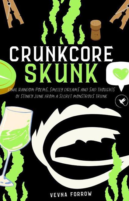Crunkcore Skunk [A Jammed Collection of Poetry] : Final Random Poems, Smelly Dreams & Sad Thoughts Of Stinky Junk From A Secret Monstrous Trunk - Vevna Forrow - ebook