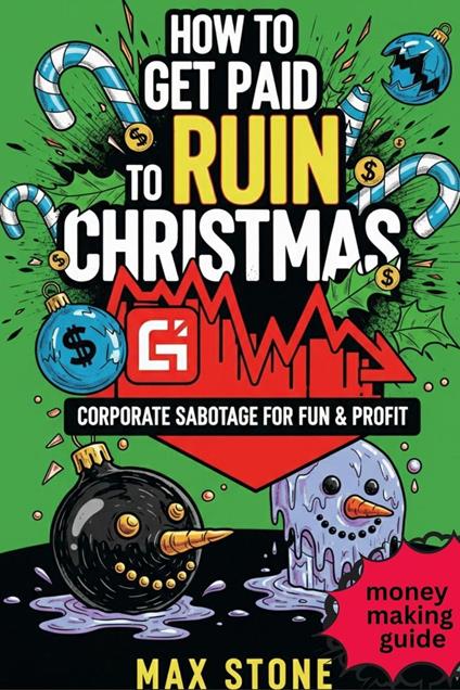 How to Get Paid to Ruin Christmas