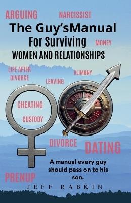 The Guy's Manual for Surviving Women and Relationships - Jeff Rabkin - cover