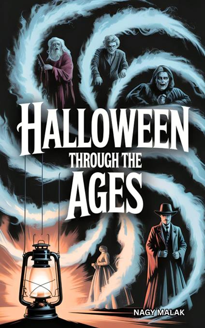 Halloween Through the Ages - Nagy Malak - ebook