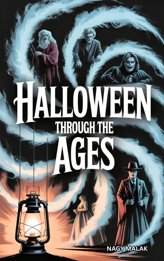 Halloween Through the Ages - Nagy Malak - ebook