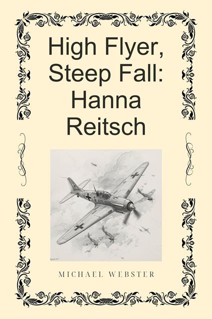 High Flyer, Steep Fall: Hanna Reitsch