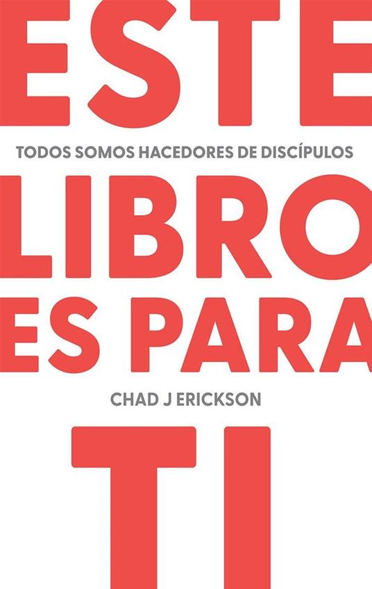 Este Libro Es Para Ti: Todos Somos Hacedores De Discípulos