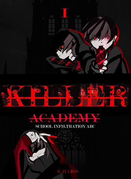 Killer Academy (Book 1) : School Infiltration Arc - R.H lion - ebook
