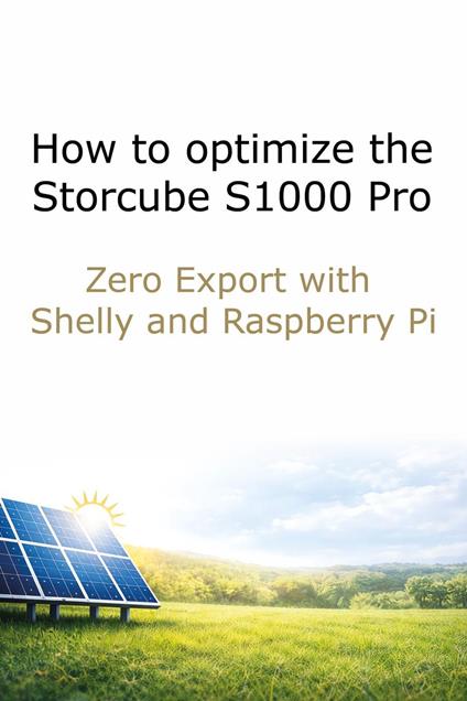 Storcube S1000 Pro Zero Export Solar: Fixing Smart Meter Mode Using Shelly Pro 3EM and Raspberry Pi
