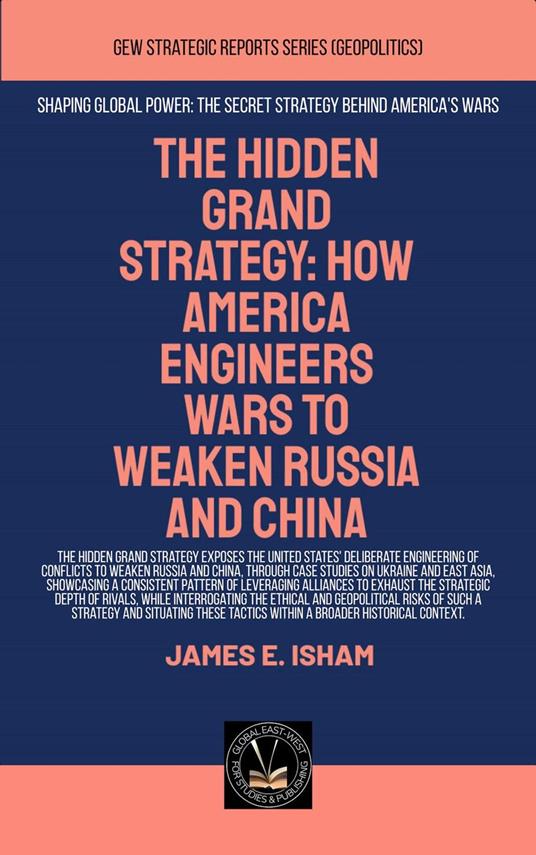 The Hidden Grand Strategy: How America Engineers Wars To Weaken Russia And China