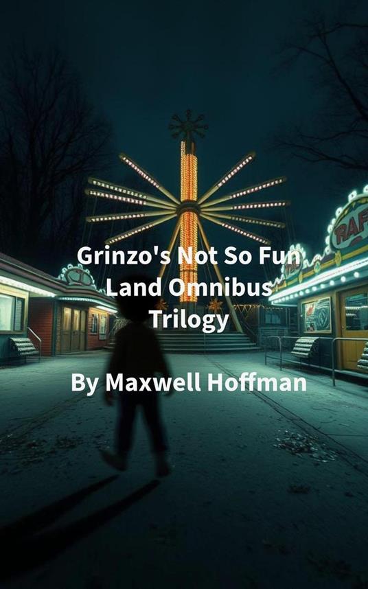 Grinzo's Not So Fun Land Omnibus Trilogy